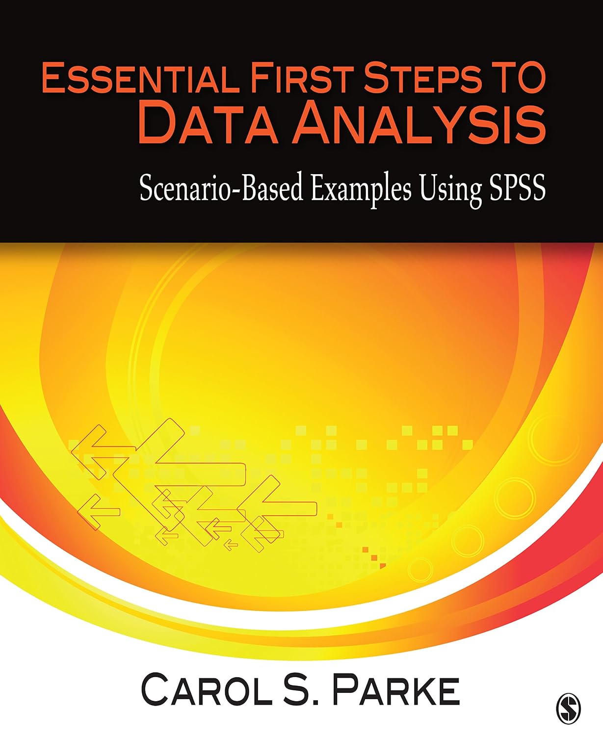 Essential First Steps to Data Analysis: Scenario-Based Examples Using ...