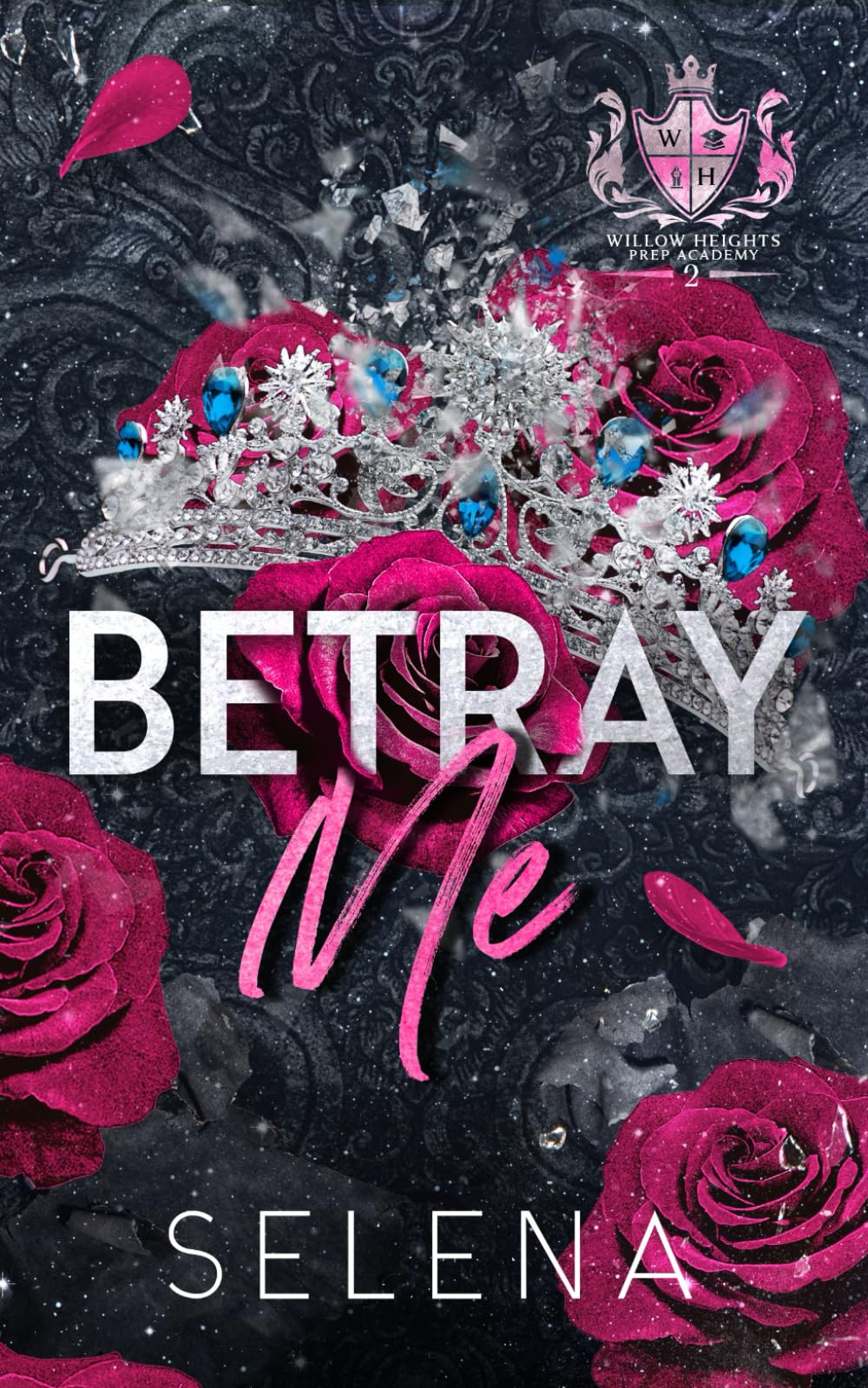Betray Me: 2 (Willow Heights Prep Academy)