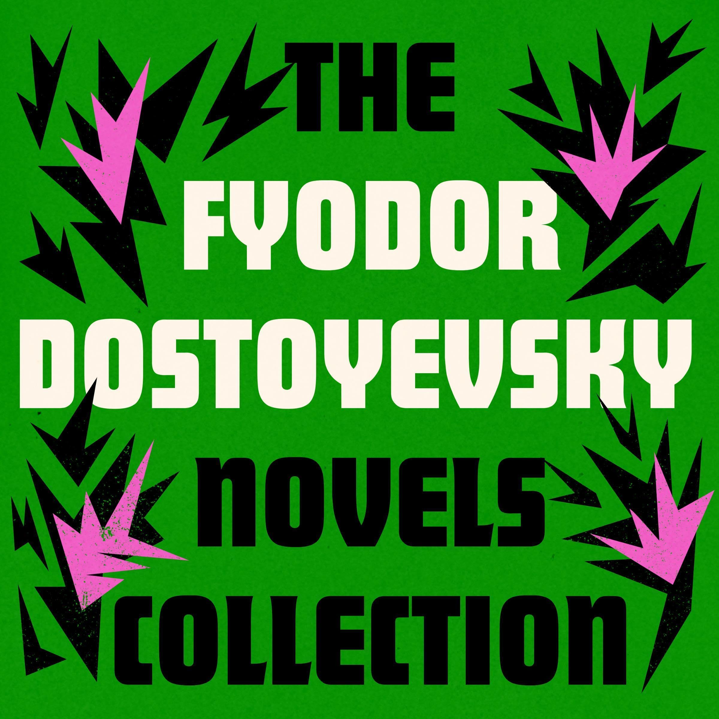 Fyodor Dostoyevsky: The Novels Collection