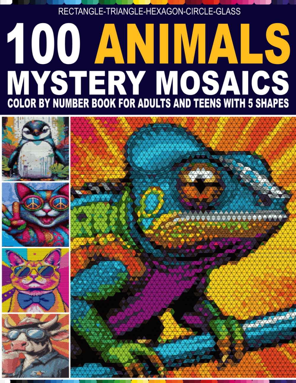 100 ANIMALS MYSTERY MOSAICS: Color by Number With 5 Unique Shapes Grids for Creative And A Master-30 Color Palette