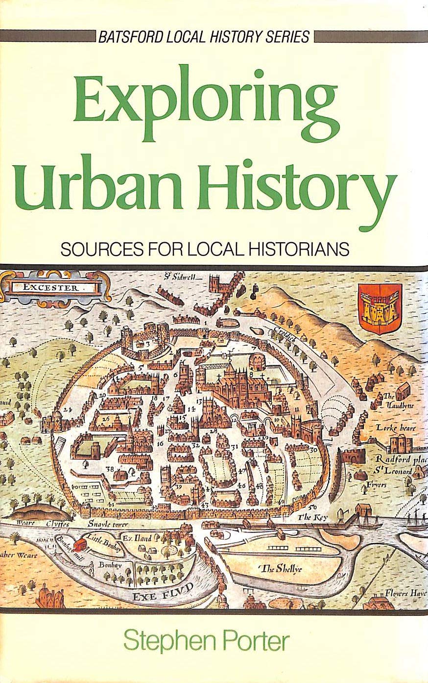 Exploring Urban History: Sources for Local Historians (Batsford Local History Series)