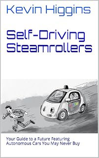 Self-Driving Steamrollers: Your Guide to a Future Featuring Autonomous Cars You May Never Buy