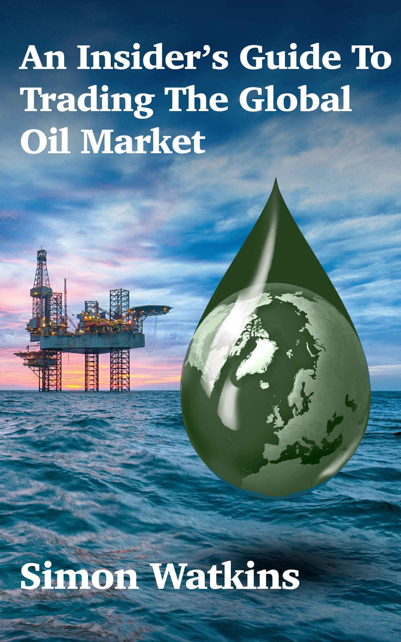 An Insider’s Guide To Trading The Global Oil Market