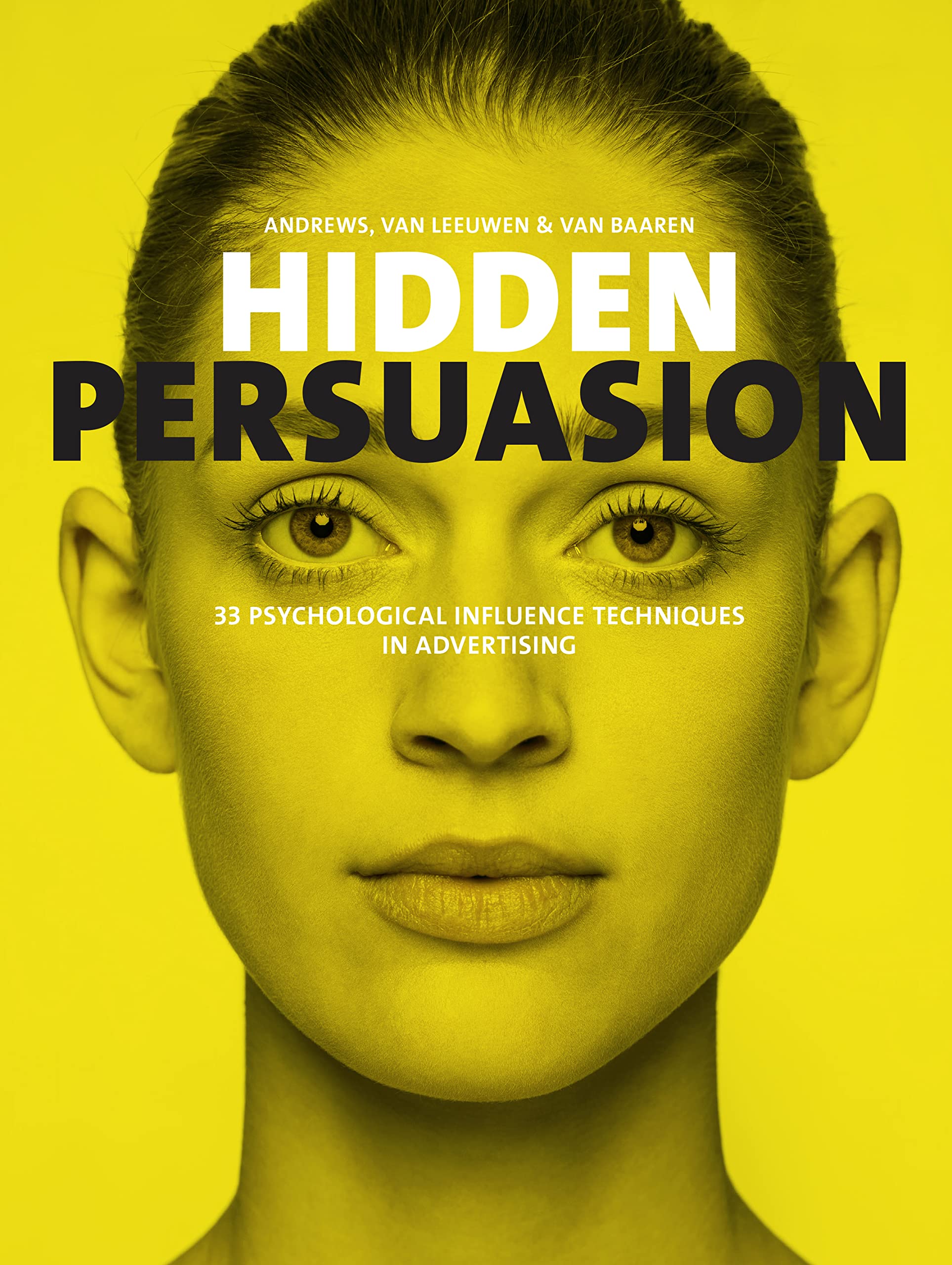 Hidden Persuasion: 33 psychological influence techniques in advertising