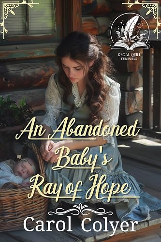 An Abandoned Baby's Ray of Hope: A Historical Western Romance Novel (Hearts Across the Frontier)