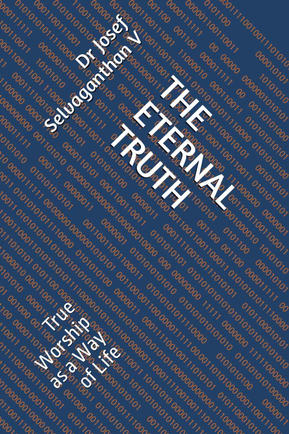 THE ETERNAL TRUTH: True Worship as a Way of Life