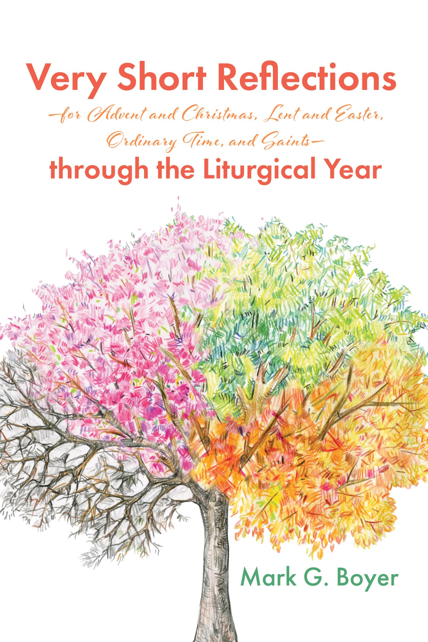 Very Short Reflections--for Advent and Christmas, Lent and Easter, Ordinary Time, and Saints--through the Liturgical Year