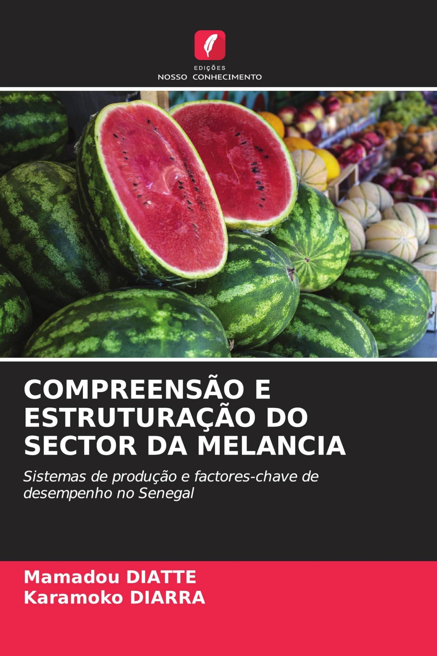 Compreensão E Estruturação Do Sector Da Melancia: Sistemas de produção e factores-chave de desempenho no Senegal