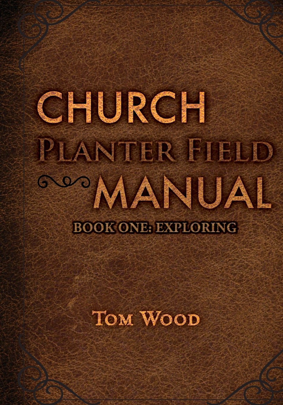 Church Planter Field Manual: Exploring