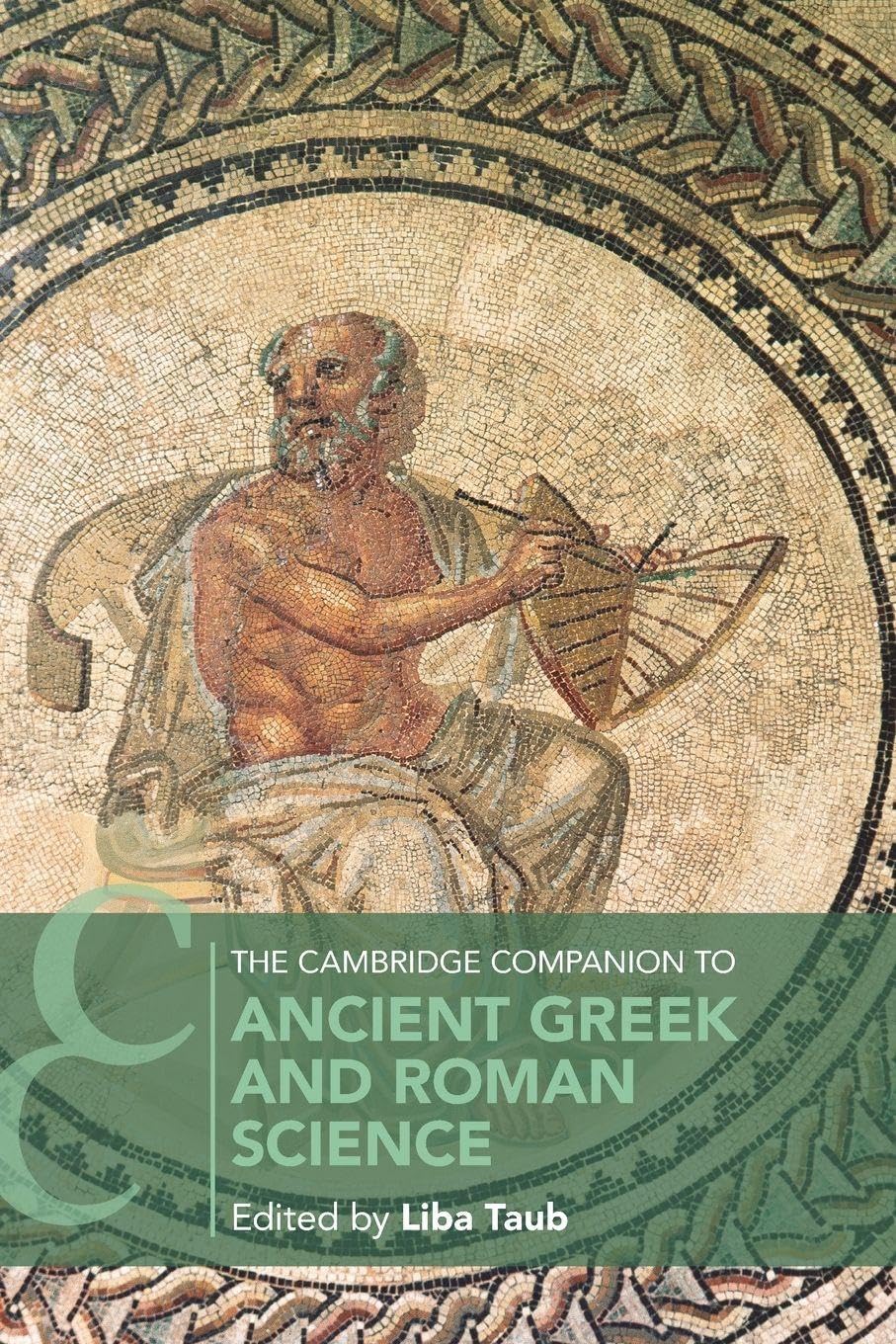 The Cambridge Companion to Ancient Greek and Roman Science (Cambridge Companions to Philosophy)