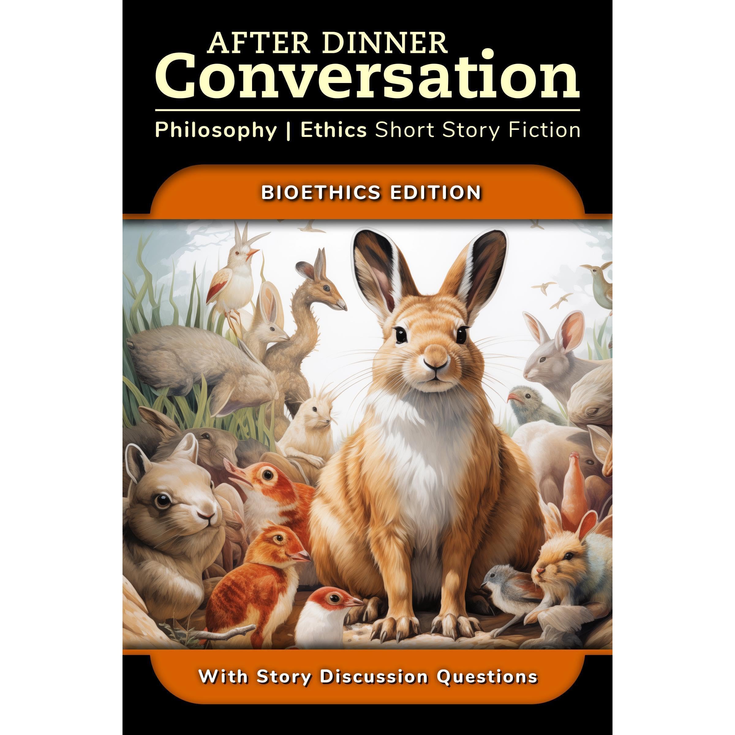 After Dinner Conversation - Bioethics