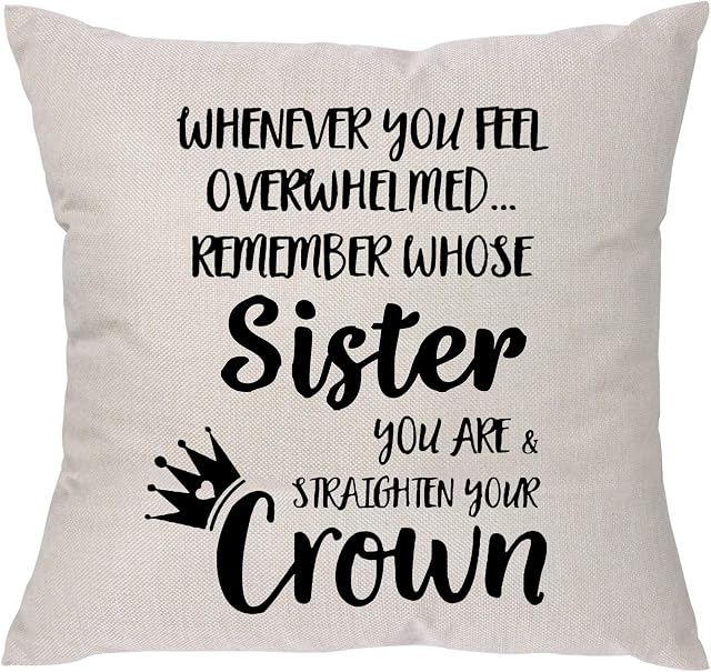 Whenever You Feel Overwhelmed Remember Whose Sister You Are & Straighten Your Crown - Sister Gift from Sisters- Inspirational Gifts for Women Sisters Teen Girls Teenage Girls Throw Pillow Covers