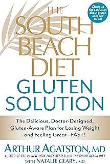 The South Beach Diet Gluten Solution: The Delicious, Doctor-Designed, Gluten-Aware Plan for Losing Weight and Feeling Great--FAST!