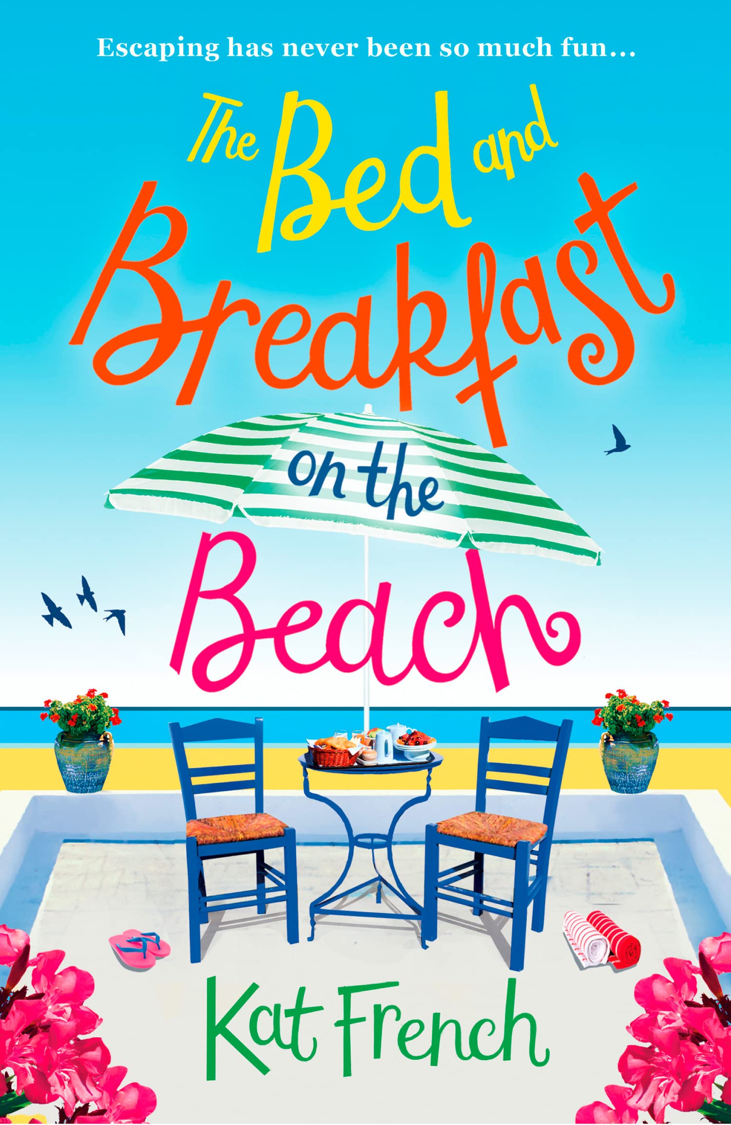 The Bed and Breakfast on the Beach: A gorgeous feel-good read... - French, Kat