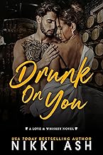 Drunk on You: an age gap, enemies to lovers, fake engagement, office romance (Love & Whiskey Book 1)
