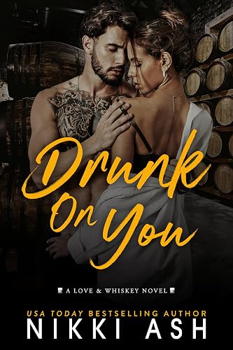 Drunk on You: an age gap, enemies to lovers, fake engagement, office romance (Love &amp; Whiskey Book 1)