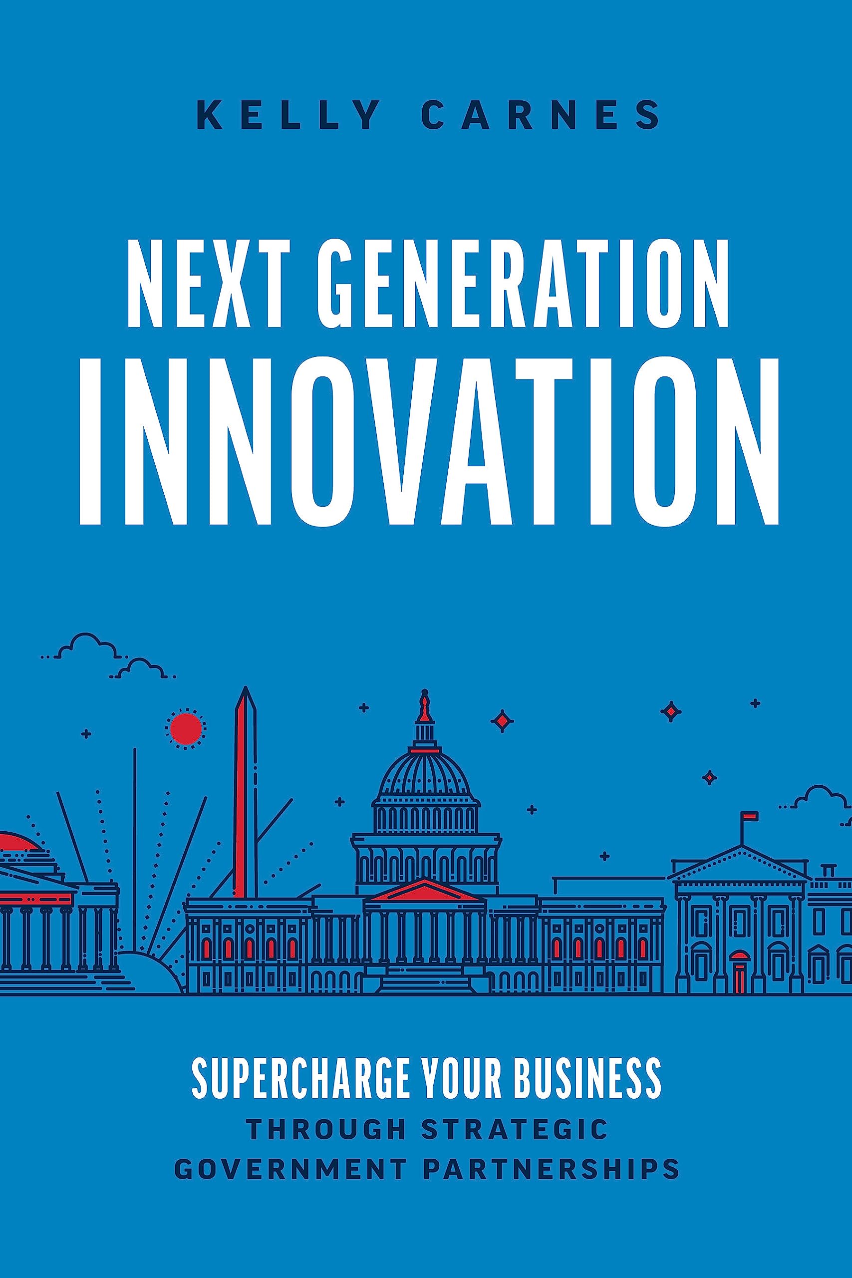 Next Generation Innovation: Supercharge Your Business through Strategic Government Partnerships