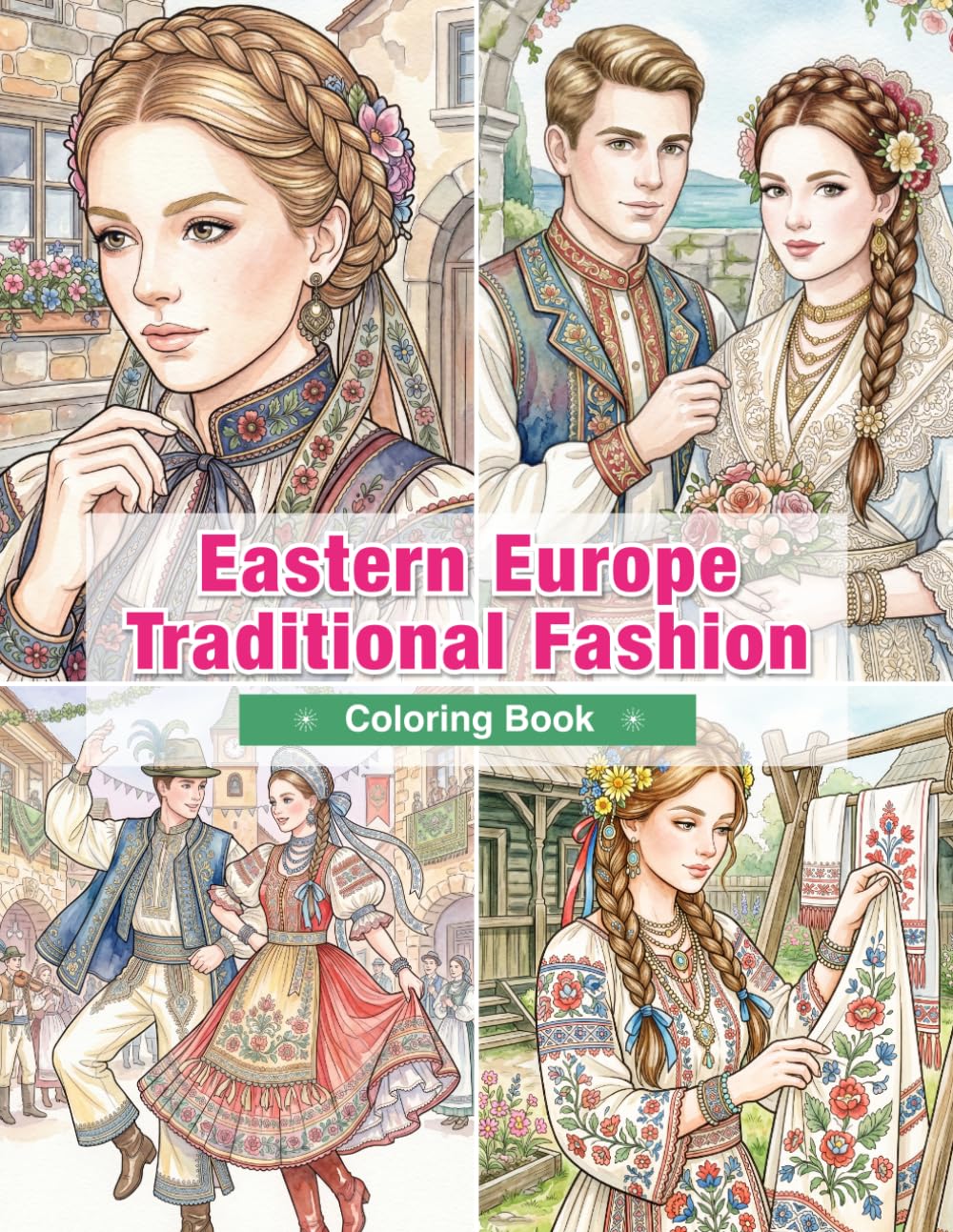 Eastern Europe Traditional Fashion Coloring Book for Adults: Traditional Clothing from Poland, Hungary, Romania, Czechia, and Croatia | Rich Embroidery and Folk Traditions (World Traditional Fashion)