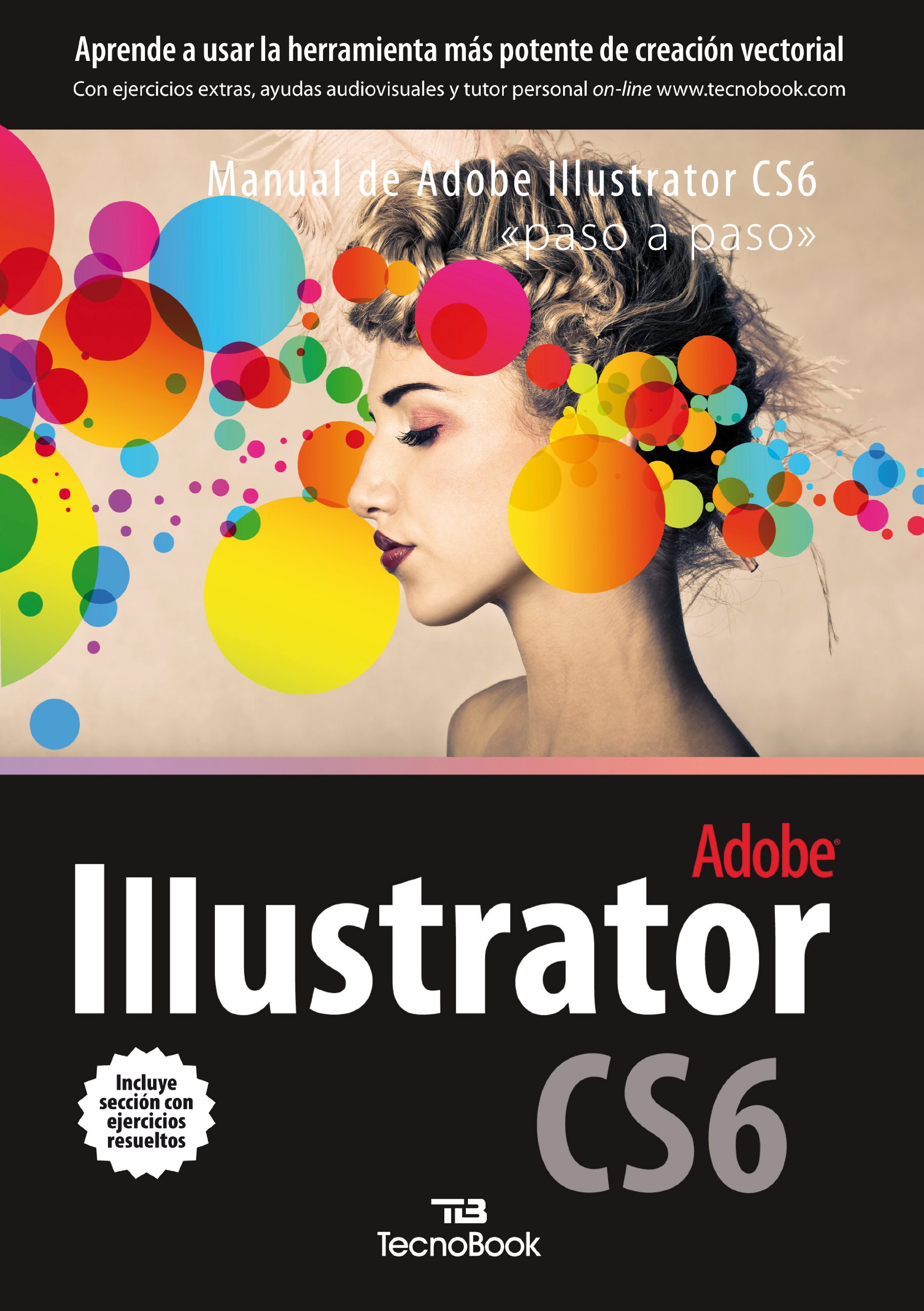 Manual de Adobe Illustrator CS6: paso a paso (Manuales tecnológicos "paso a paso")