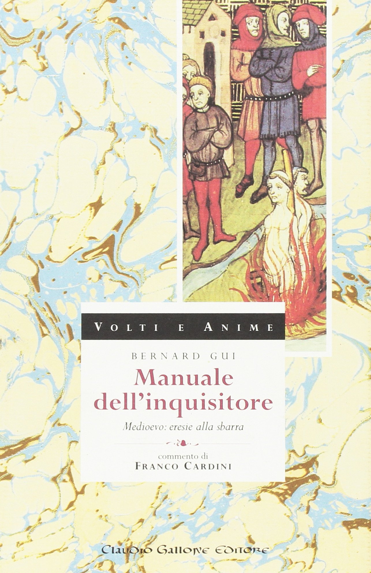 Manuale dell'inquisitore. Mediovevo: eresie alla sbarra. Testo latino a fronte (Volti e anime)
