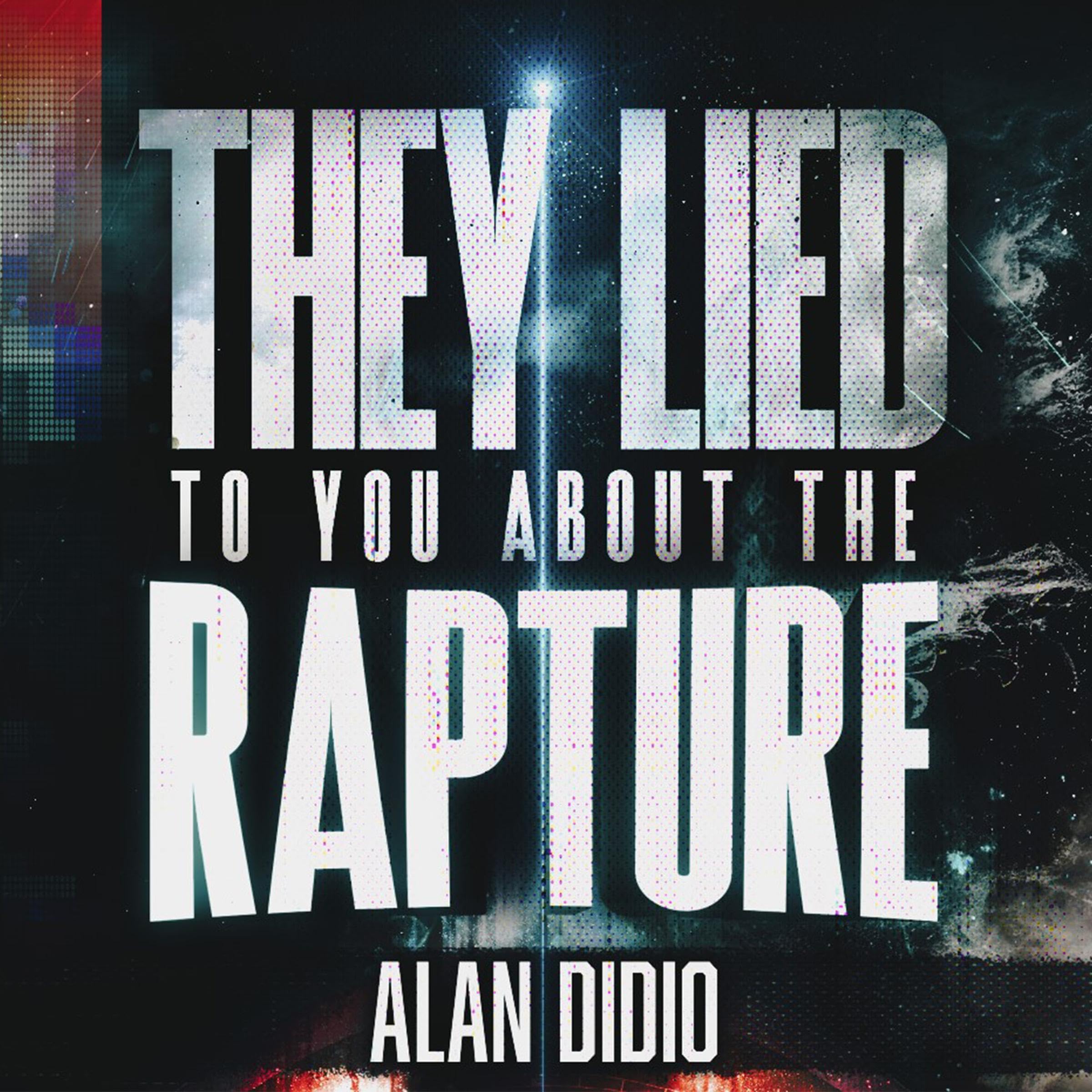 They Lied to You About the Rapture