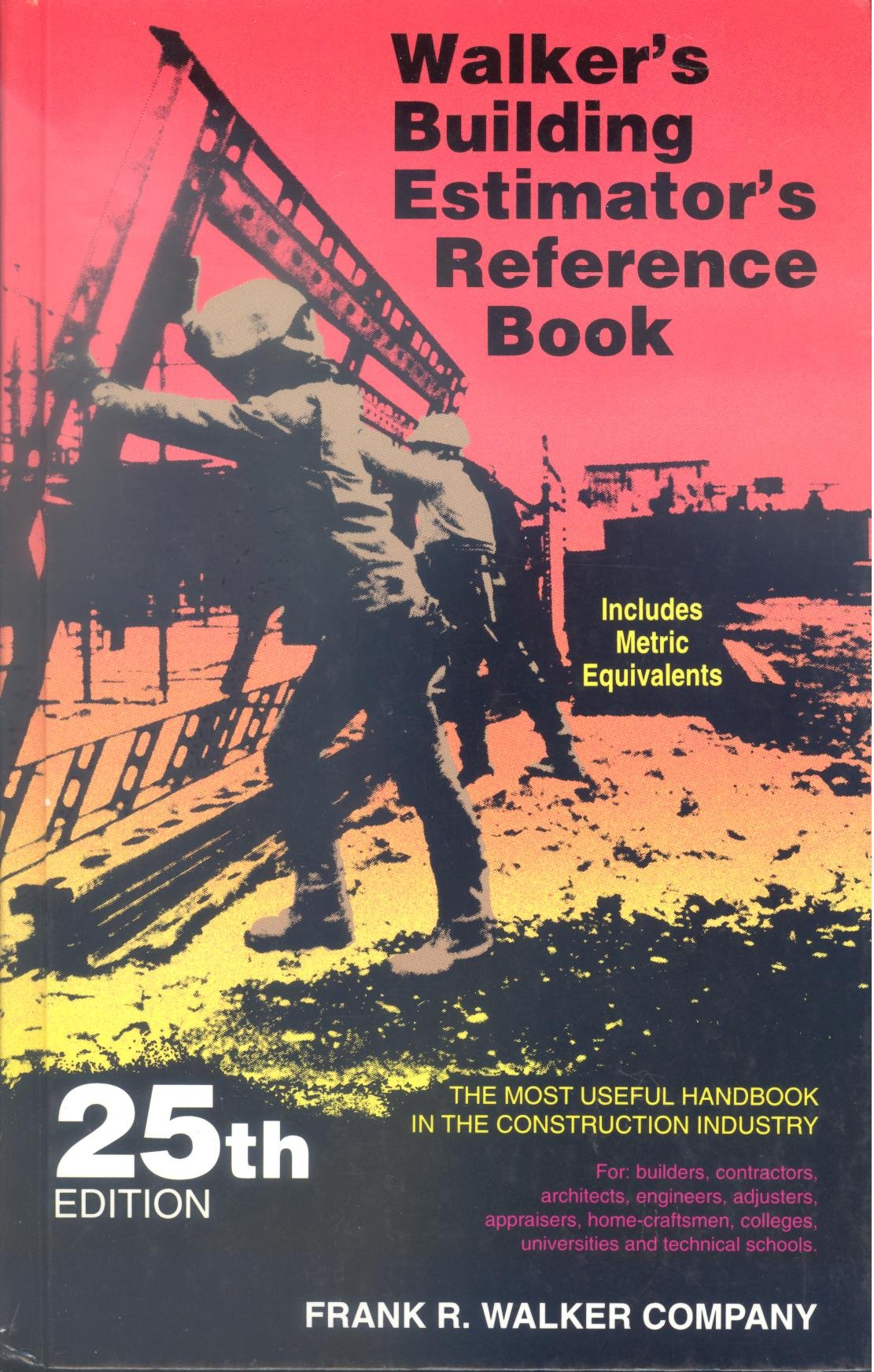 The Building Estimator's Reference Book: A Reference Book Setting Forth ...