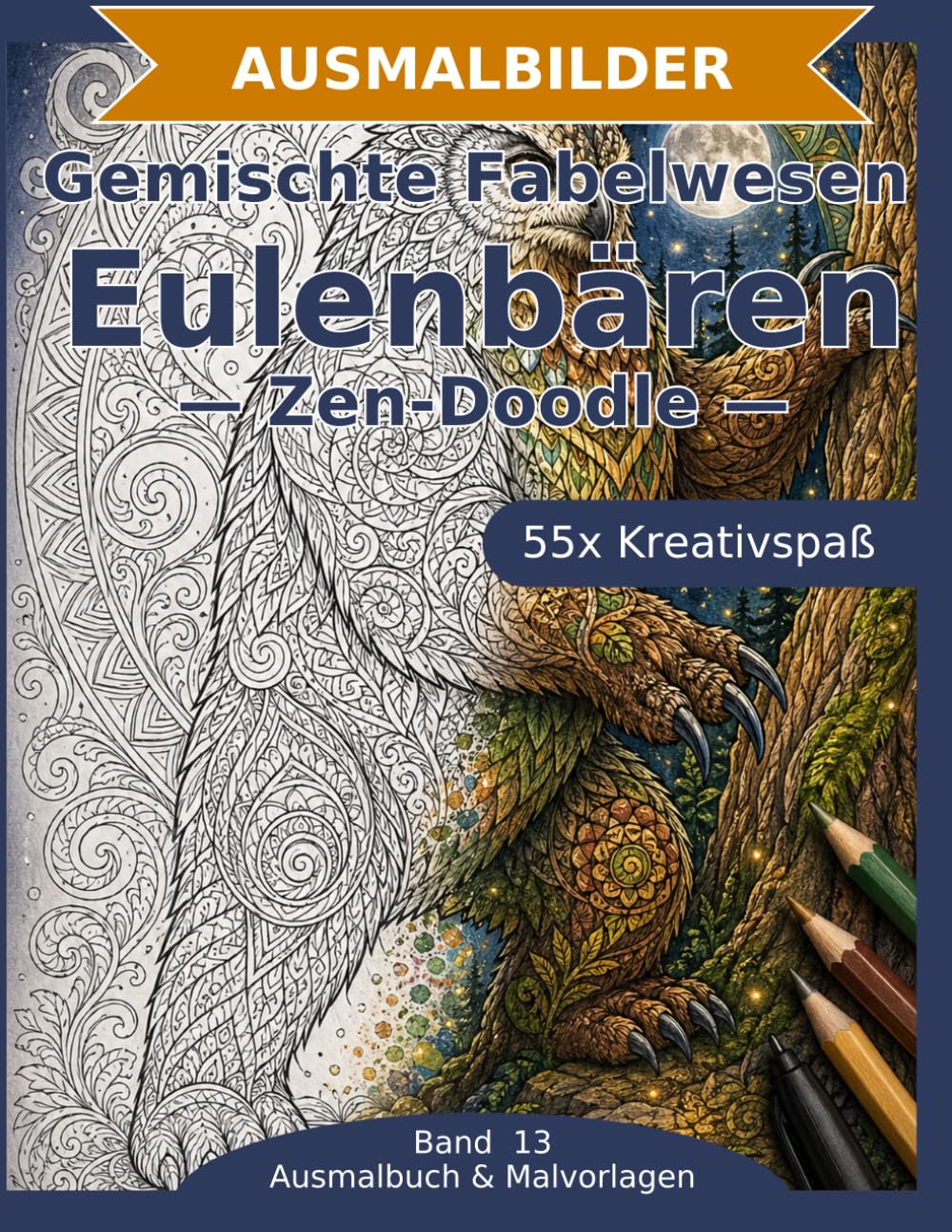 Gemischte Fabelwesen: Eulenbären — Ausmalbuch: 55 Eulenbären-Ausmalbilder im Zen-Doodle-Stil | Von einfach bis anspruchsvoll | Mandala-Stil zum ... Schwierigkeit (Ausmalbuch & Malvorlagen)