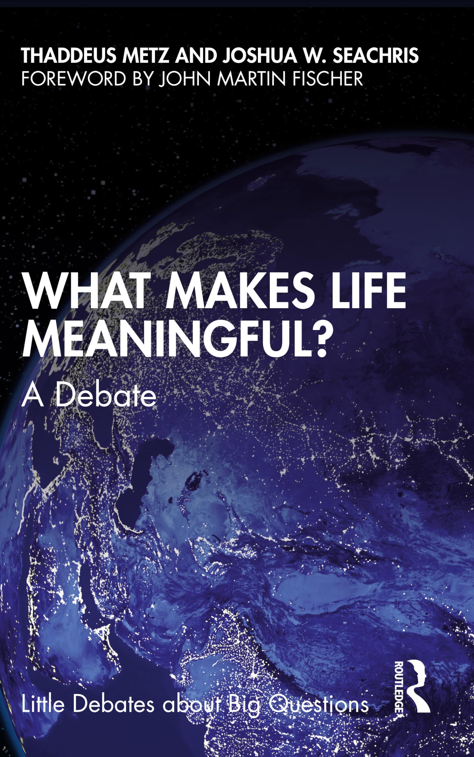 What Makes Life Meaningful? (Little Debates about Big Questions)