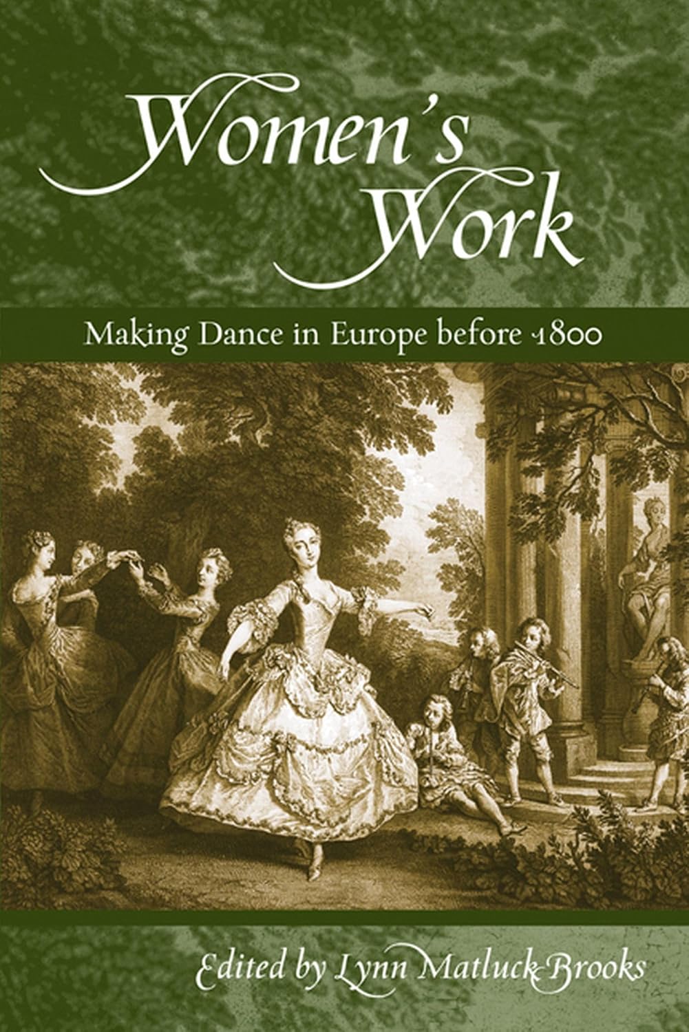 Women’s Work: Making Dance in Europe before 1800 (Studies in Dance History)