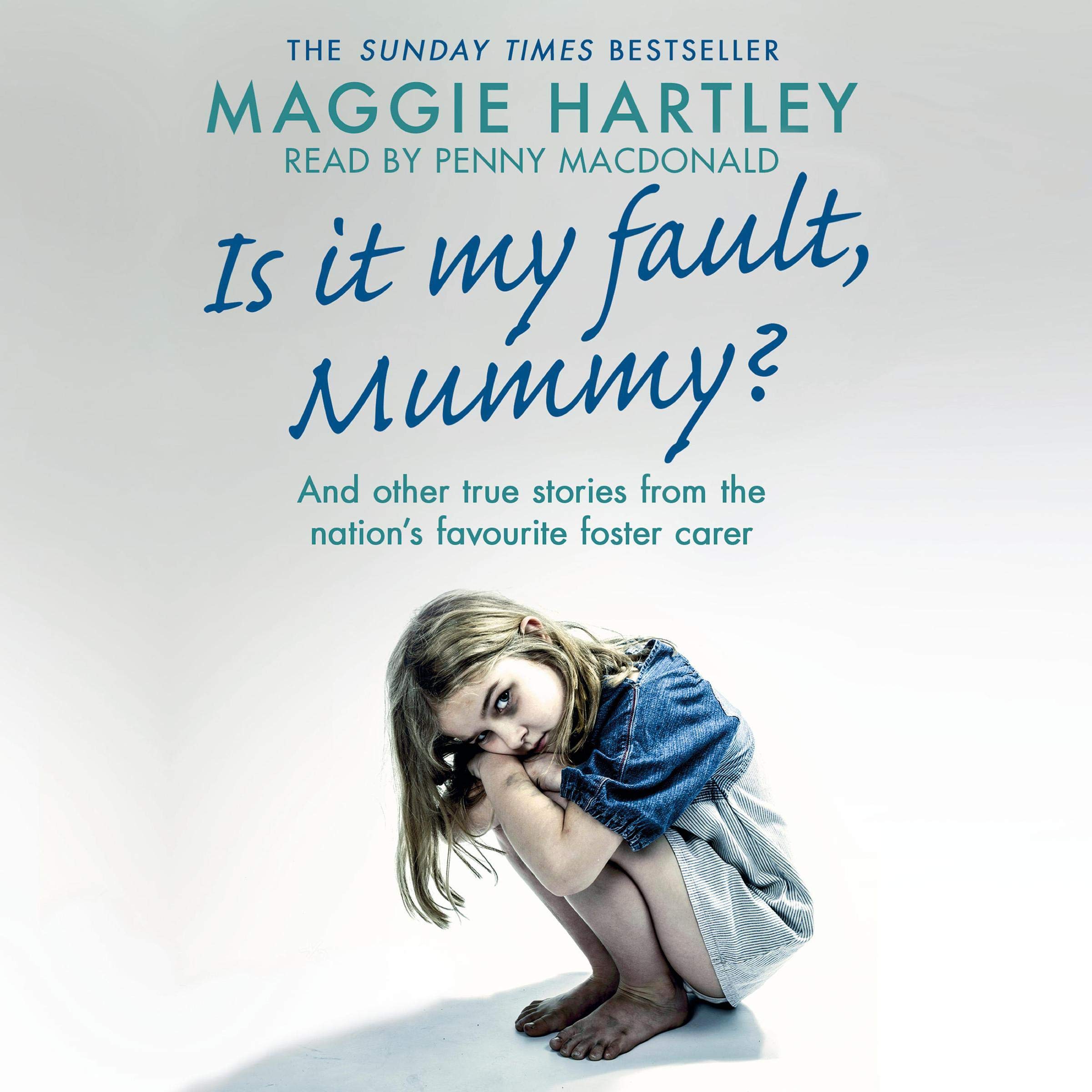 Is It My Fault Mummy?: A heart-breaking and inspiring collection of true stories from the nation’s favourite foster carer