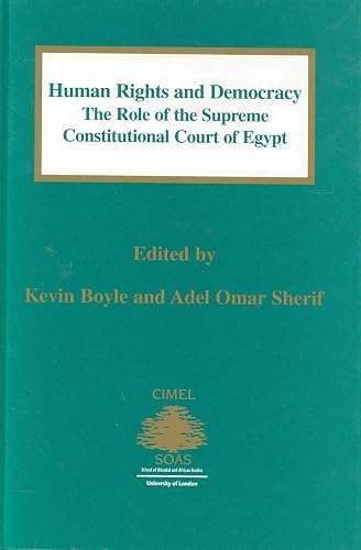 Human Rights and Democracy: The Role of the Supreme Constitutional Court of Egypt (Centre of Islamic & Middle Eastern Law Series, 3)