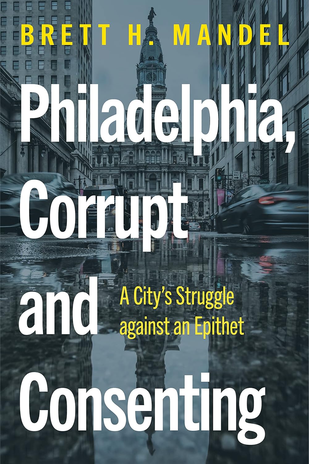 Philadelphia, Corrupt and Consenting: A City’s Struggle against an Epithet