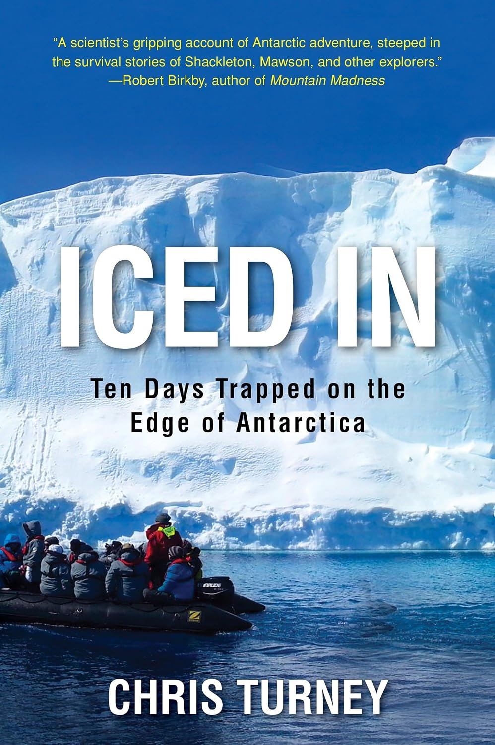 Iced In: Ten Days Trapped on the Edge of Antarctica: Turney, Chris ...