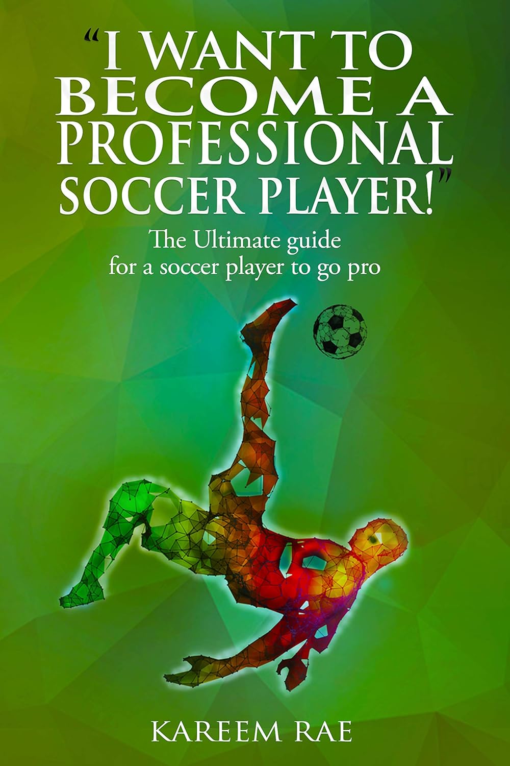 "I WANT TO A PROFESSIONAL SOCCER PLAYER" The