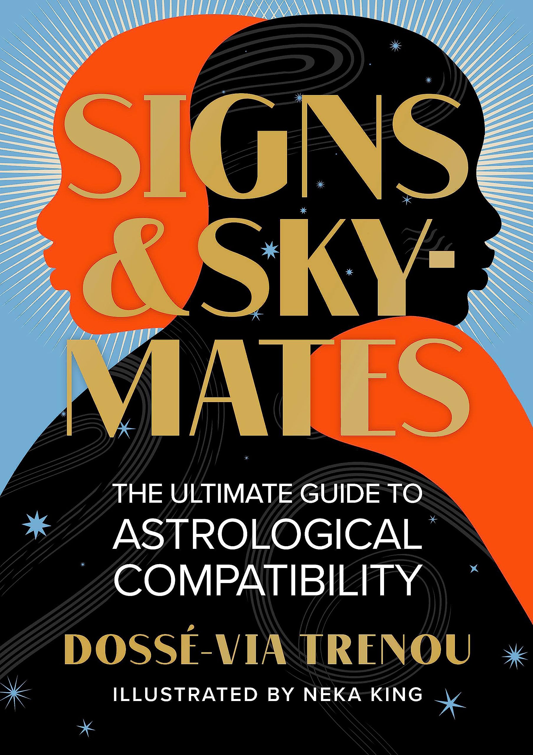 SIGNS & SKYMATES: THE ULTIMATE GUIDE TO ASTROLOGICAL COMPATABILITY
