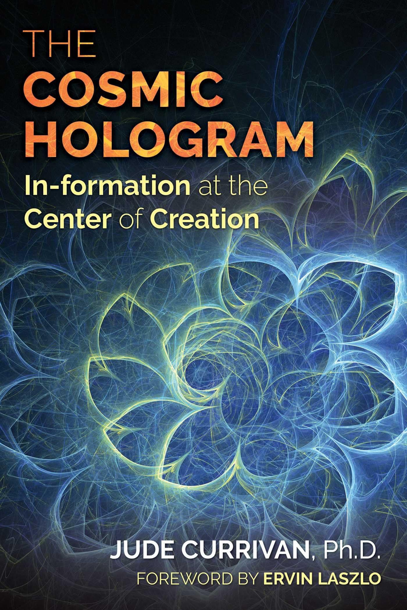 The Cosmic Hologram: In-formation at the Center of Creation Paperback – February 25, 2017