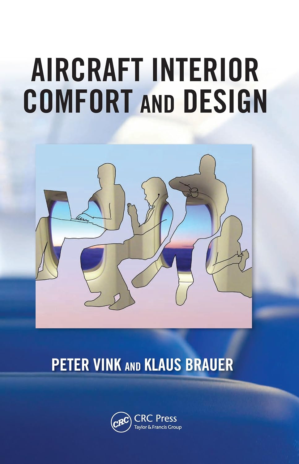 Aircraft Interior Comfort and Design (Ergonomics Design & Mgmt. Theory & Applications)