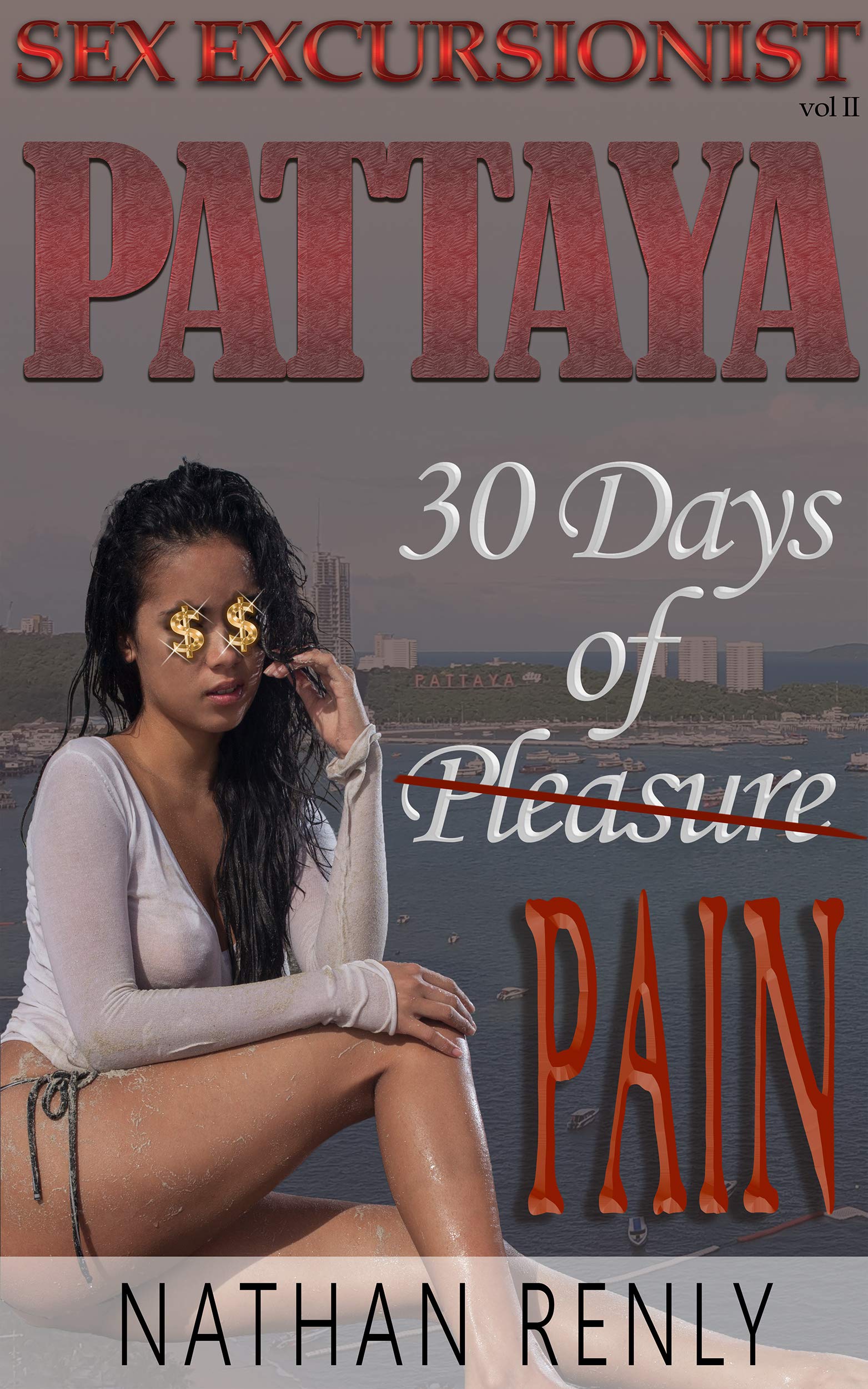 Pattaya: 30 Days of Pain (Sex Excursionist Book 2)