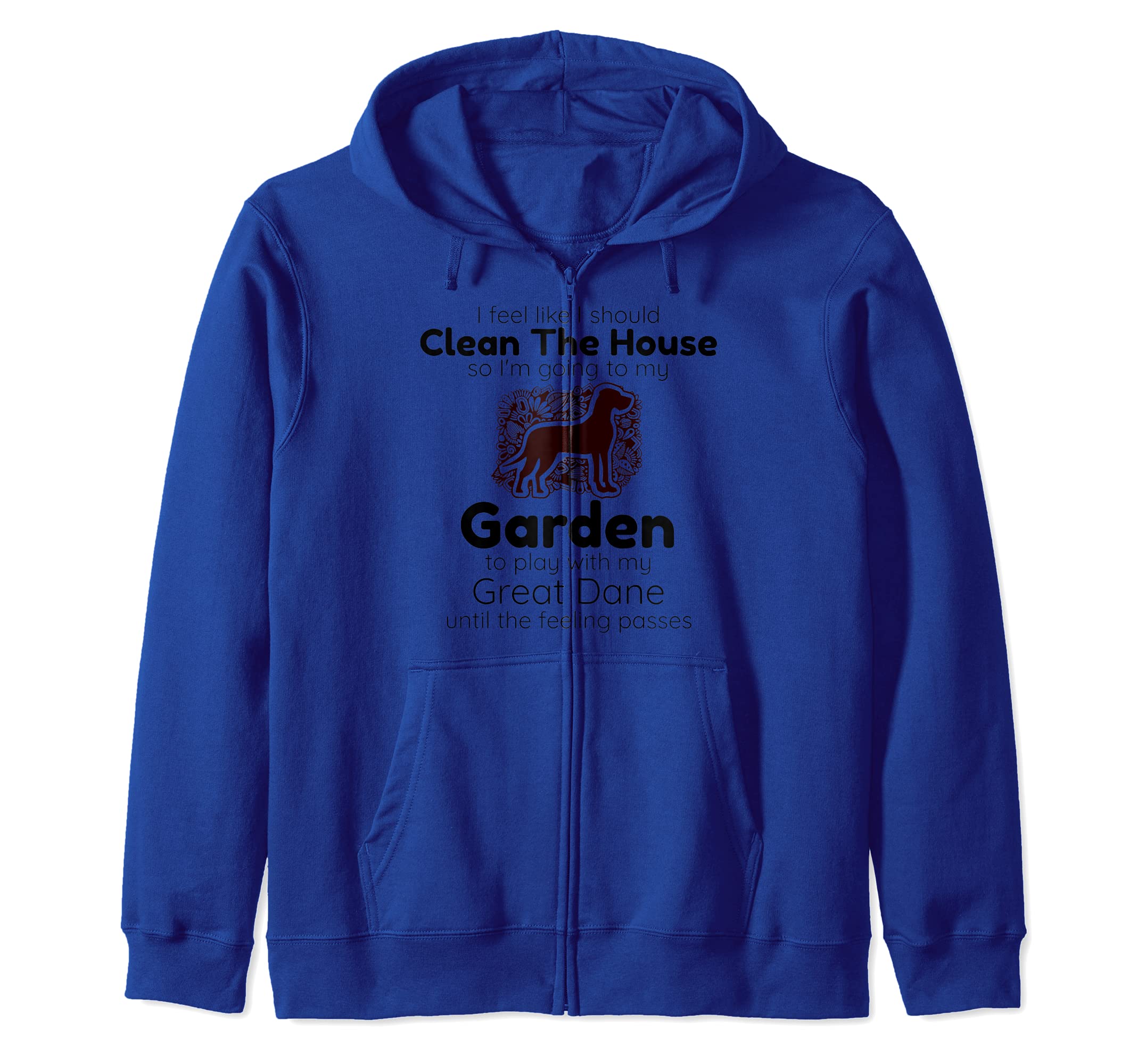 Gardeners Who Love Great Dane Dogs but Hate to Clean House Zip Hoodie, Blue