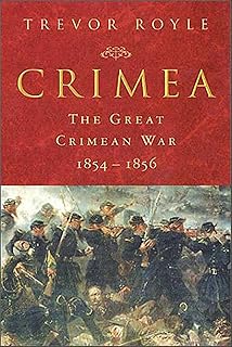 Crimea: The Great Crimean War, 1854–1856