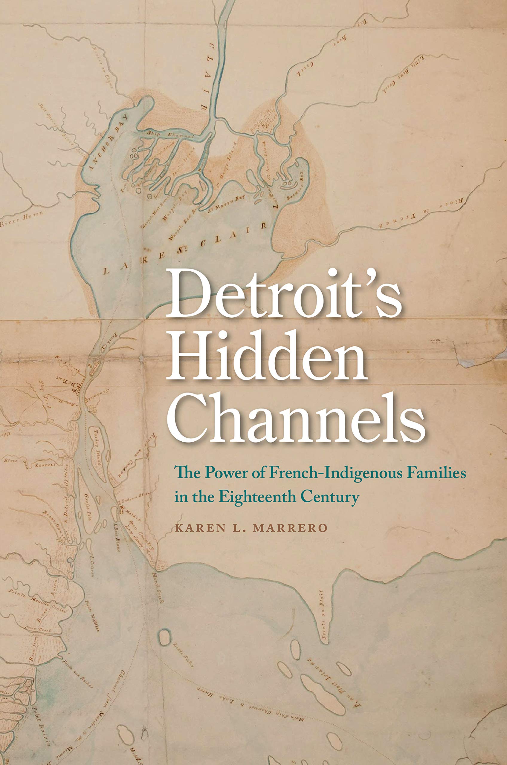 Detroit's Hidden Channels: The Power of French-Indigenous Families in the Eighteenth Century