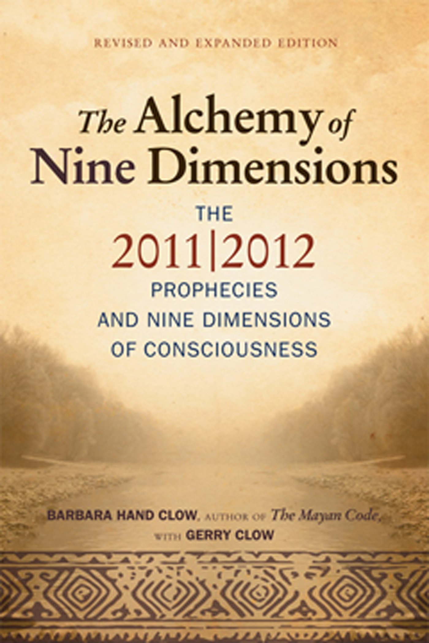 The Alchemy of Nine Dimensions: The 2011/2012 Prophecies and Nine Dimensions of Consciousness