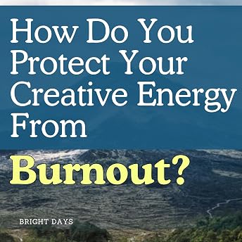 How Do You Protect Your Creative Energy From Burnout? Audiobook by bright days episode artwork