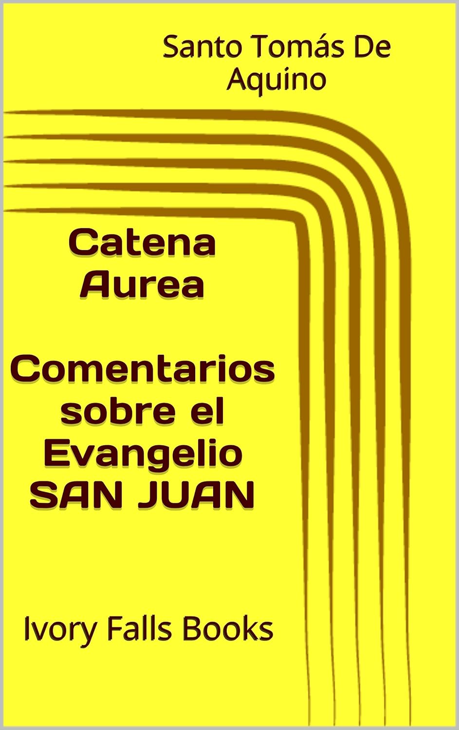 Catena Aurea Comentarios sobre el Evangelio SAN JUAN (Spanish Edition) eBook De Catena Aurea Comentarios sobre el Evangelio SAN JUAN (Spanish Edition) eBook De