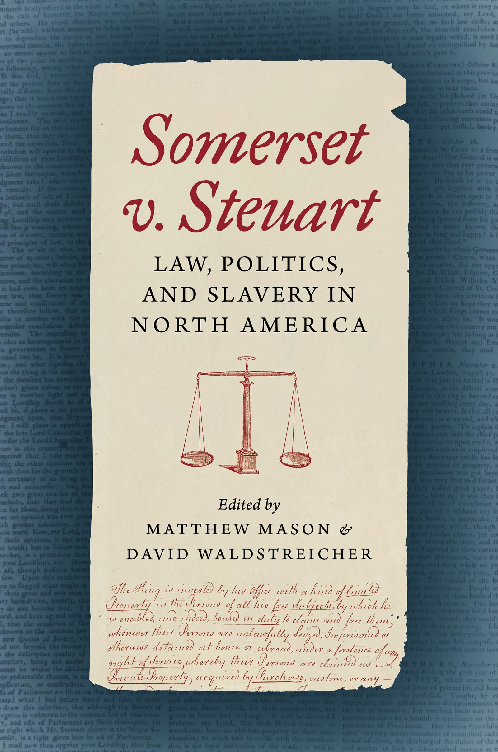 Somerset V. Steuart: Law, Politics, and Slavery in North America (Published by the Omohundro Institute of Early American History and Culture and the University of North Carolina Press)