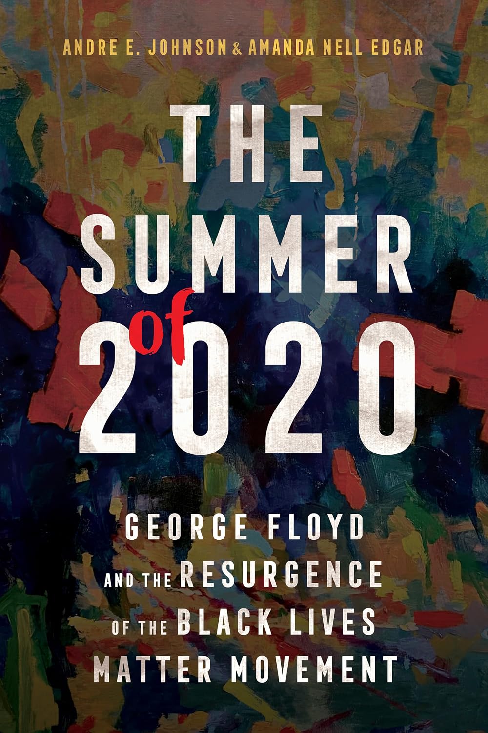The Summer of 2020: George Floyd and the Resurgence of the Black Lives Matter Movement (Race, Rhetoric, and Media Series)