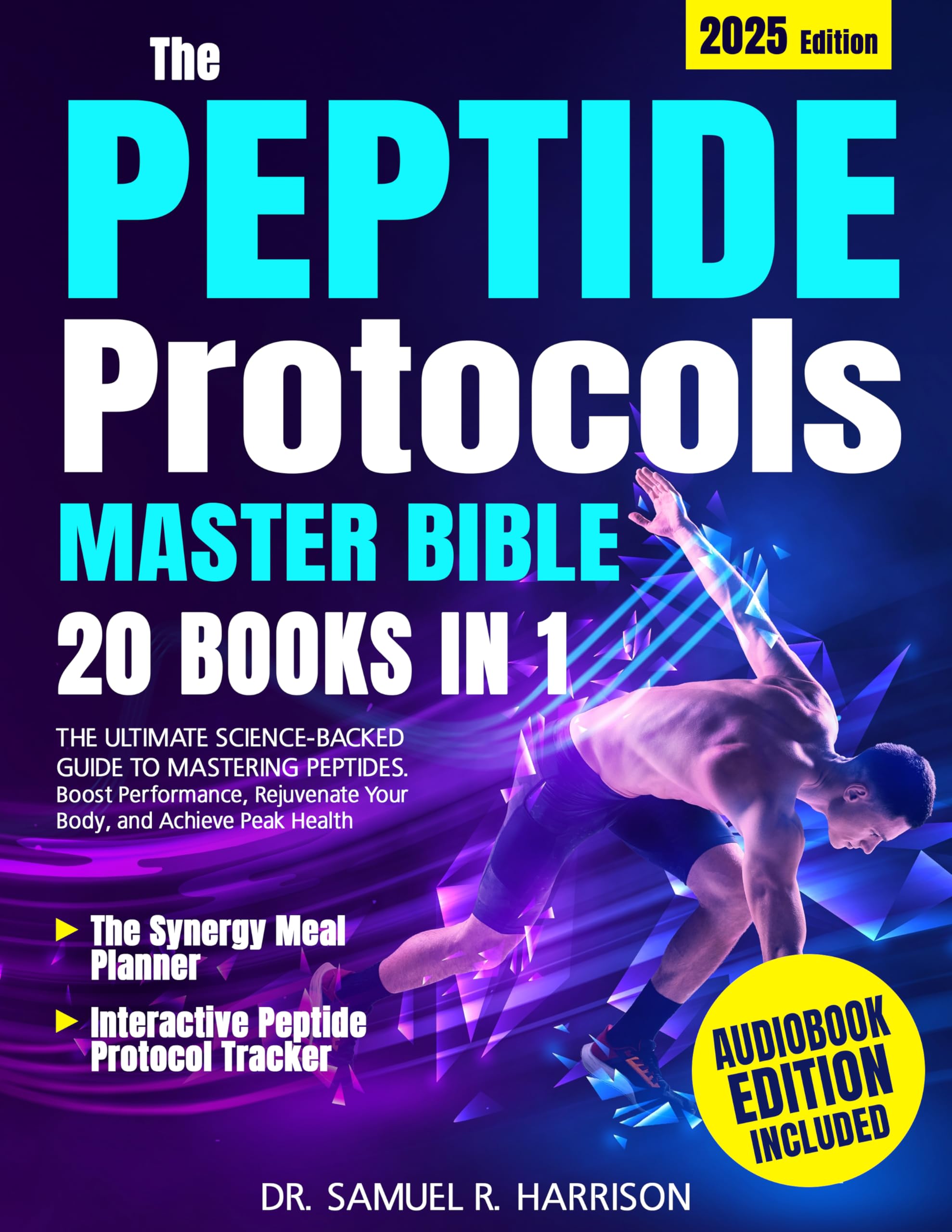 The Peptide Protocols Master Bible: [20 in 1] The Ultimate Science-Backed Guide to Mastering Peptides. Boost Performance, Rejuvenate Your Body, and Achieve Peak Health