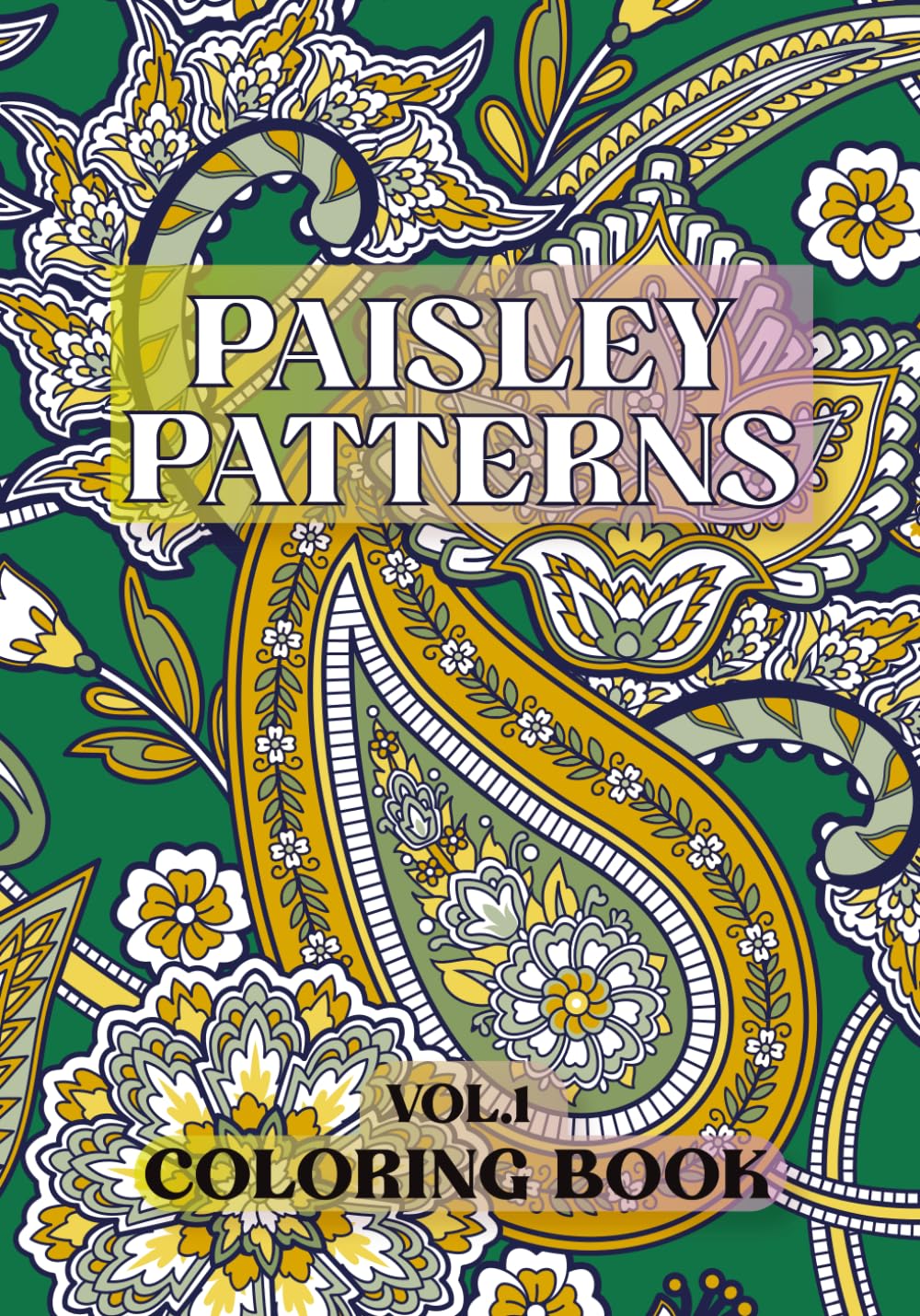 Paisley Patterns: vol.1 Coloring Book (Decorative Patterns)