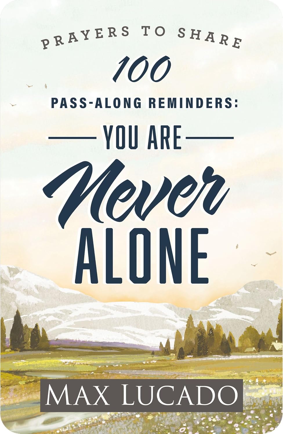 100 Pass-Along Reminders: You Are Never Alone: Prayers to Share (Shareable Messages of Encouragement with a Prayer, Scripture, and Inspirational Quote)