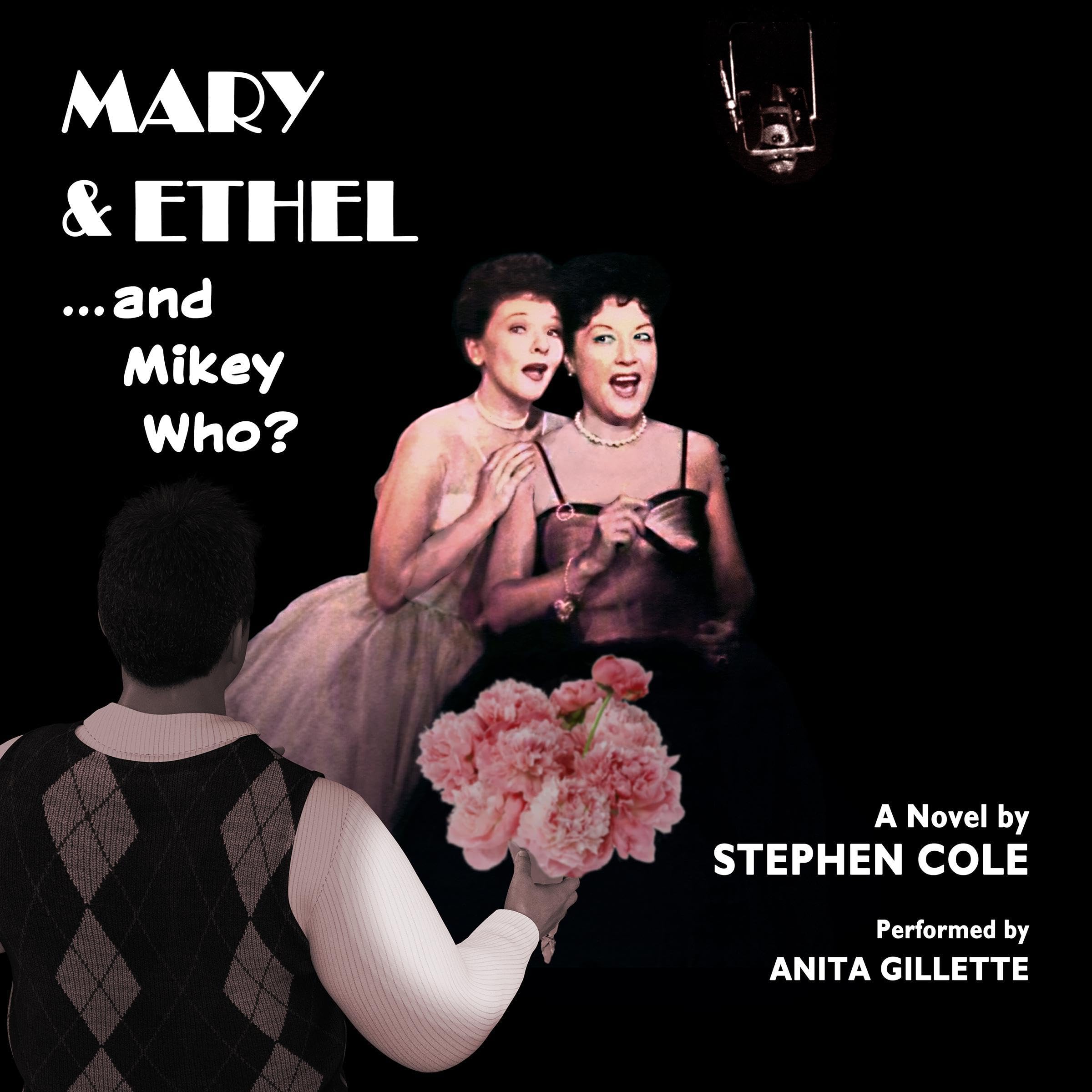 Mary & Ethel and Mikey Who?